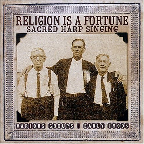 Religion Is a Fortune: Sacred Harp Singing