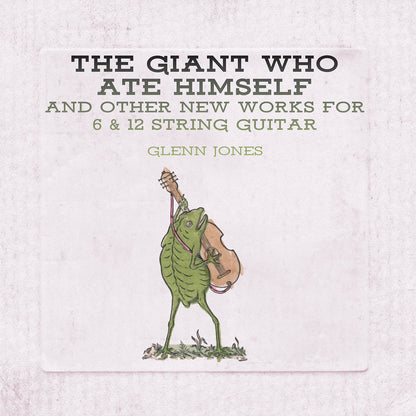 The Giant Who Ate Himself and Other New Works for 6 & 12...