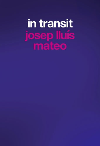 Josep Lluís Mateo: In Transit