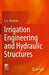 Irrigation Engineering and Hydraulic Structures
