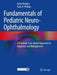 Fundamentals of Pediatric Neuro-Ophthalmology