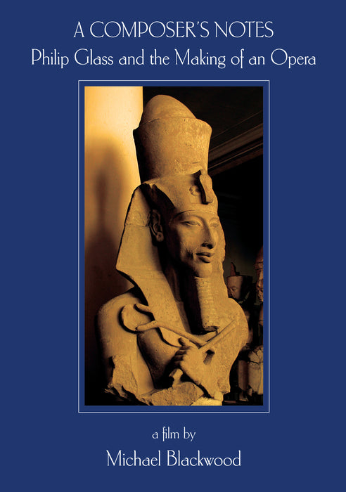 A Composer's Notes - Philip Glass and the Making of an Opera