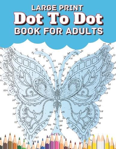 Large Print Dot To Dot Book For Adults