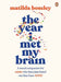 The Year I Met My Brain