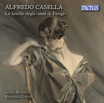 Alfredo Casella: Le Liriche Degli, 'Anni Di Parigi': The Songs Of, 'Parisian Years'