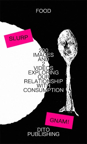 200 IMAGES AND 2 VIDEOS EXPLORING OUR RELATIONSHIP WITH CONSUMPTION