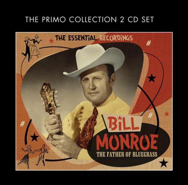 The Father of Bluegrass: The Essential Recordings