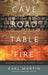 The Cave, the Road, the Table and the Fire