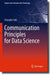 Communication Principles for Data Science