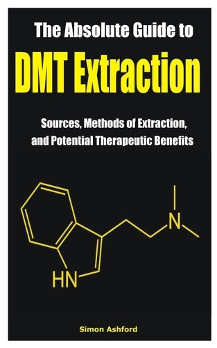 The Absolute Guide to DMT Extraction