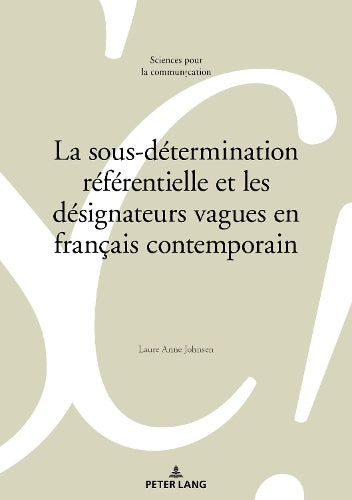 La Sous-Détermination Référentielle Et Les Désignateurs Vagues En Français Contemporain