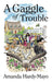 A Gaggle of Trouble