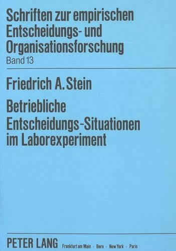 Betriebliche Entscheidungs-Situationen Im Laborexperiment