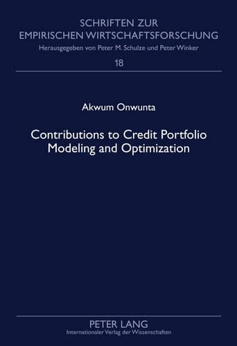 Contributions to Credit Portfolio Modeling and Optimization