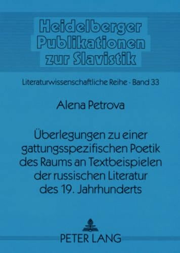 Ueberlegungen Zu Einer Gattungsspezifischen Poetik Des Raums an Textbeispielen Der Russischen Literatur Des 19. Jahrhunderts