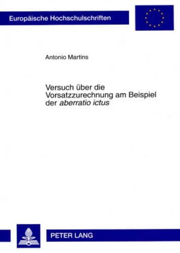 Versuch Ueber Die Vorsatzzurechnung Am Beispiel Der «Aberratio Ictus»