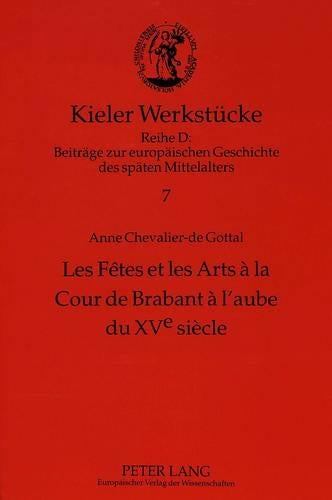 Les Fêtes Et Les Arts À La Cour de Brabant À l'Aube Du Xve Siècle