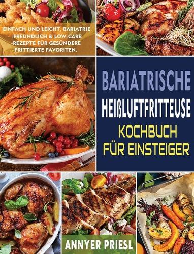 Bariatrische Heißluftfritteuse Kochbuch Für Einsteiger