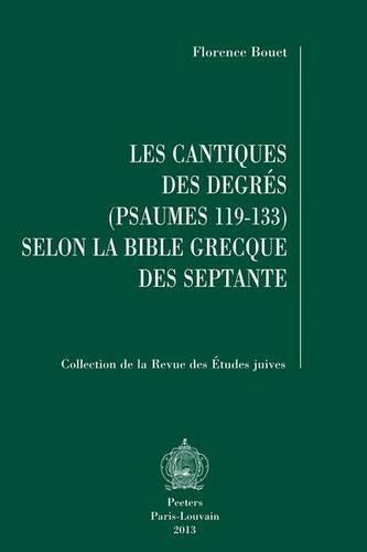 Les Cantiques Des Degres (Psaumes 119-133) Selon La Bible Grecque Des Septante