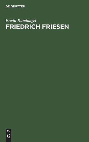 Friedrich Friesen: Ein politisches Lebensbild (German Edition