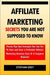 Affiliate Marketing Secrets You Are Not Supposed to Know