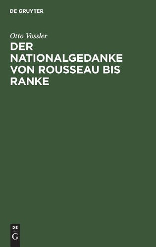 Der Nationalgedanke von Rousseau bis Ranke (German Edition