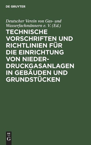 Technische Vorschriften und Richtlinien für die Einrichtung von Niederdruckgasanlagen in Gebäuden und Grundstücken: DVGW - TVR Gas 1938 (German Edition