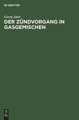 Der Zündvorgang in Gasgemischen (German Edition