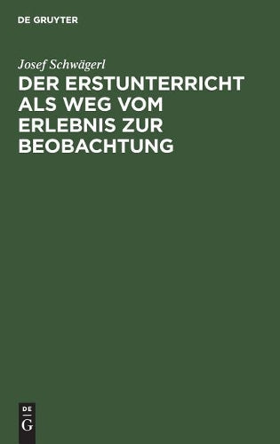 Der Erstunterricht als Weg vom Erlebnis zur Beobachtung (German Edition
