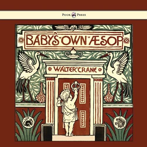 Baby's Own Aesop - Being The Fables Condensed In Rhyme With Portable Morals