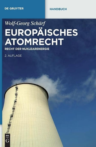 Europäisches Atomrecht: Recht der Nuklearenergie (De Gruyter Handbuch) (German Edition