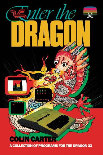 Enter the Dragon: A Collection of Programs for the Dragon 32: 21 (Retro Reproductions