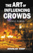 The Art of Influencing Crowds