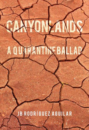 Canyonlands: A Quarantine Ballad