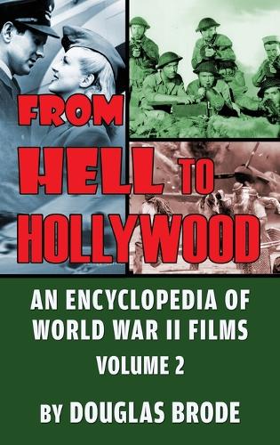 From Hell To Hollywood: An Encyclopedia of World War II Films Volume 2 (hardback