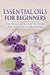 Essential Oils for Beginners: The Where To & How To Guide For Essential Oil Beginners (Essential Oils in Black&white