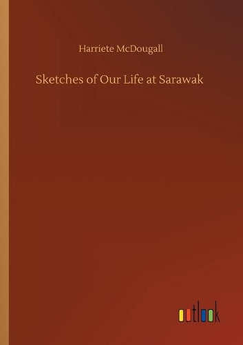 Sketches of Our Life at Sarawak