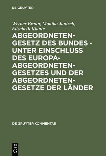 Abgeordnetengesetz Des Bundes - Unter Einschluß Des Europaabgeordnetengesetzes Und Der Abgeordnetengesetze Der Länder