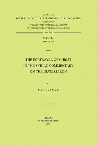 The Portrayal of Christ in the Syriac Commentary on the Diatessaron