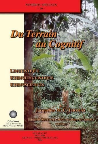 Du Terrain Au Cognitif. Linguistique, Ethnolinguistique, Ethnosciences. A Jacqueline M.C. Thomas