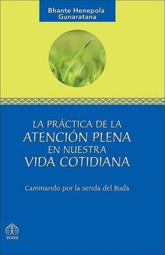 La Práctica de la Atención Plena En Nuestra Vida Cotidiana