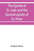 The Epistle of St. Jude and the Second epistle of St. Peter