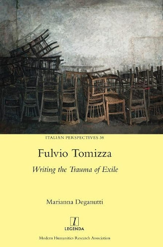 Fulvio Tomizza: Writing the Trauma of Exile (38) (Italian Perspectives