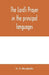 The Lord's prayer in the principal languages, dialects and versions of the world