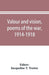 Valour and vision, poems of the war, 1914-1918