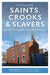 Saints, Crooks & Slavers