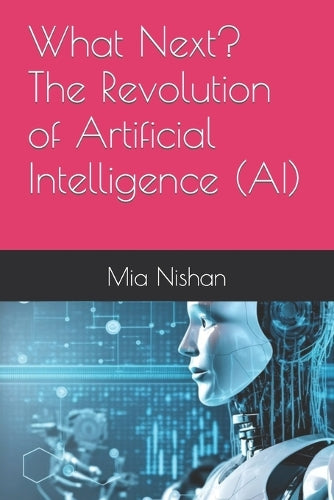 What Next? The Revolution of Artificial Intelligence (AI