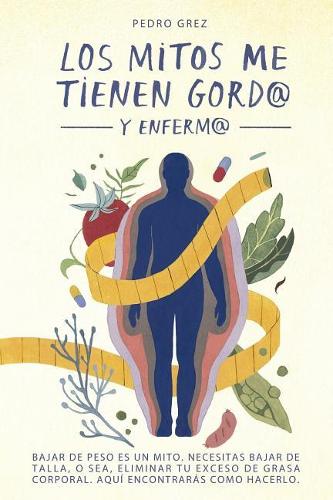 METODO GREZ - Los Mitos Me Tienen Gord@ y Enferm@