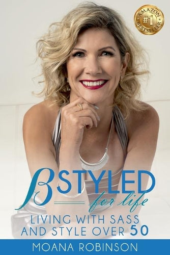 BSTYLED for Life: Living With Sass And Style Over 50 (1