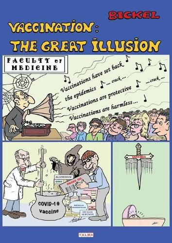 Vaccination: The Great Illusion (Bickel